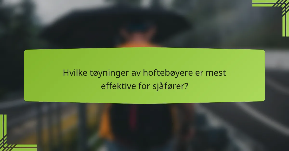Hvilke tøyninger av hoftebøyere er mest effektive for sjåfører?